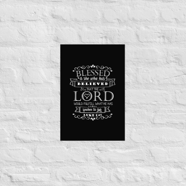 Blessed is She Who Has Believed (Luke 1:45) Poster - Image 8