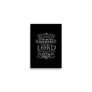 Blessed is She Who Has Believed (Luke 1:45) Poster