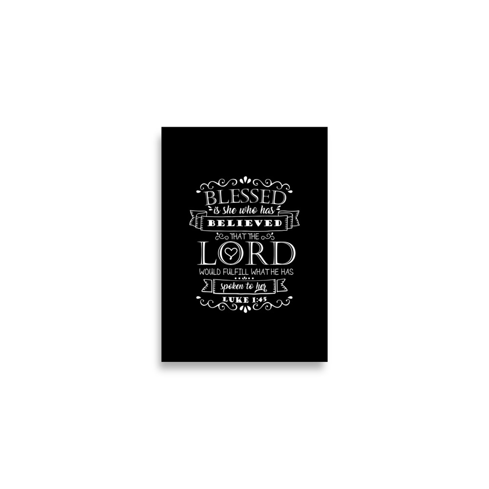 Blessed is She Who Has Believed (Luke 1:45) Poster