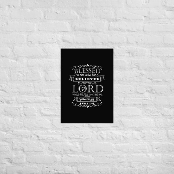 Blessed is She Who Has Believed (Luke 1:45) Poster - Image 10